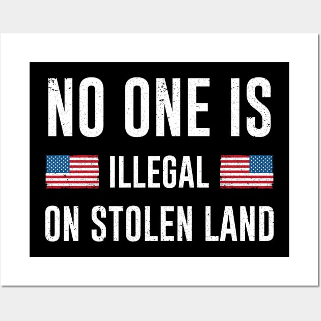 Stolenlands - No One Is Illegal On Stolen Land Wall Art by nicolinaberenice16954